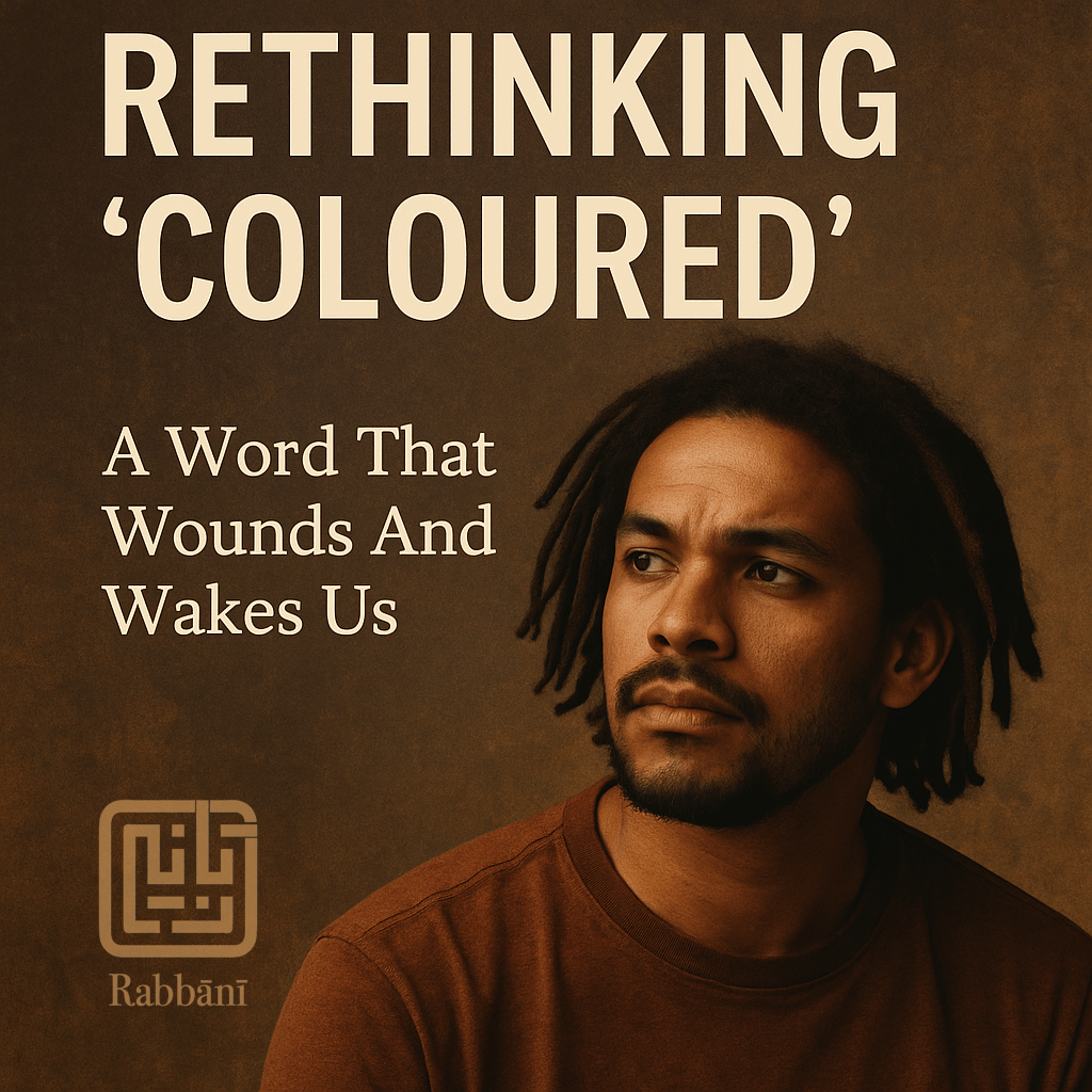 A Word That Wounds and Wakes Us: Rethinking “Coloured” in the Age of Memory